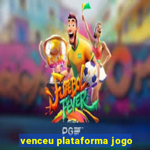 venceu plataforma jogo